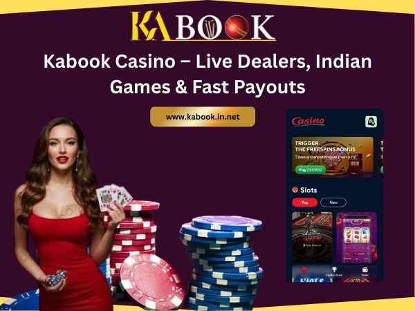 Kabook Casino – Live Dealers, Indian Games & Fast Payouts